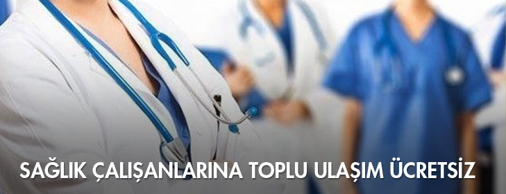 saglik-calisanlarina-toplu-ulasim-ucretsiz