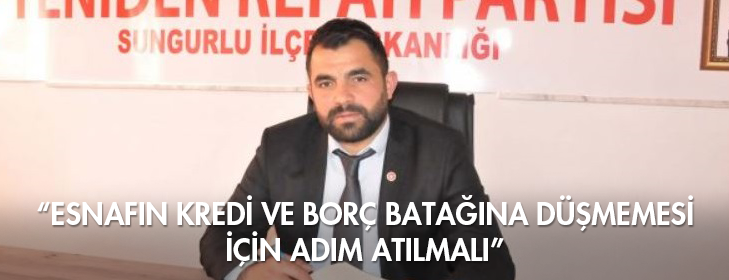 esnafin-kredi-ve-borc-batagina-dusmemesi-icin-adim-atilmali
