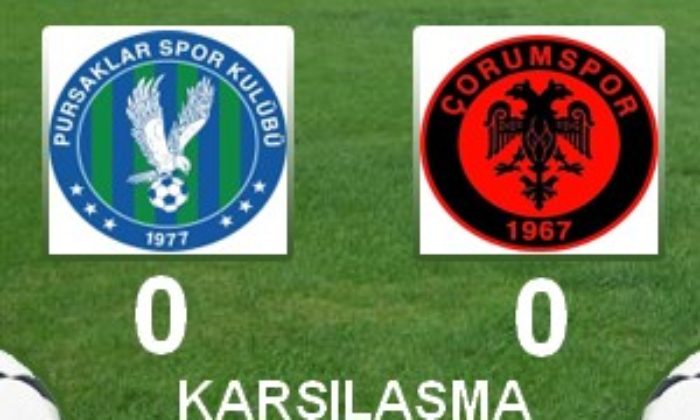 PURSAKLARSPOR:0 – ÇORUMSPOR:0 MAÇ SONA ERDİ
