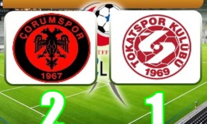 ÇORUMSPOR: 2 – TOKATSPOR: 1