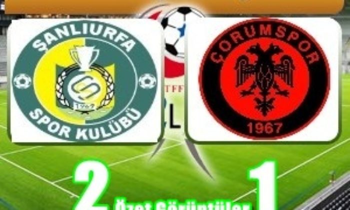 ŞANLIURFASPOR: 2 – ÇORUMSPOR: 1