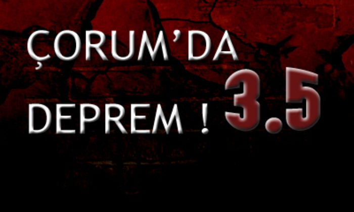 Çorum’da Hafif Şiddetli Deprem