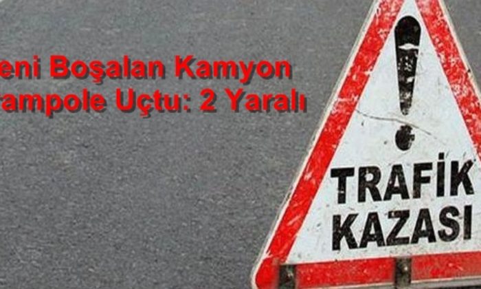 Freni Boşalan Kamyon Şarampole Uçtu: 2 Yaralı