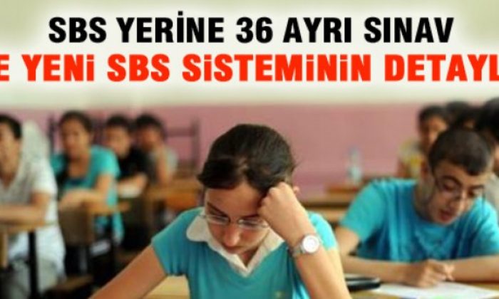 SBS Yerine 36 Ayrı Sınav!