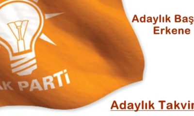 AK Parti’de Adaylık Takvimi Netleşti