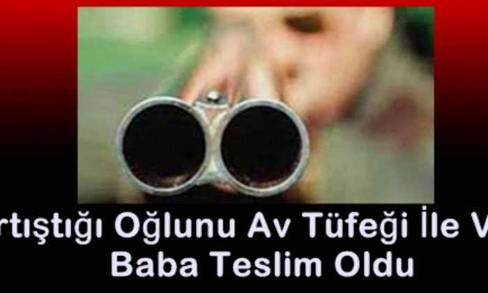 Oğlunu Vuran Baba Teslim Oldu