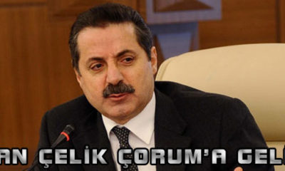Bakan Çelik Çorum’a Geliyor
