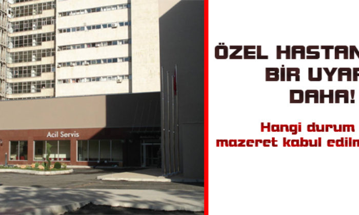 Özel Hastanelere Bir Uyarı Daha!