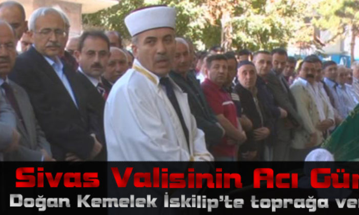 Sivas Valisi Kemelek’in Babası Vefat Etti