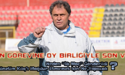 Kılıç’ın Görevine Oy Birliğiyle Son Verildi