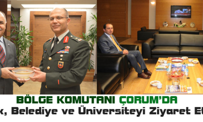 Bölge Komutanı Çorum’da