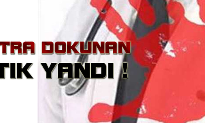 Doktorlara Dokunan Yandı