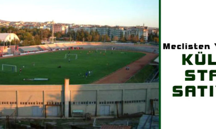 Külcü Stadı Satıyor