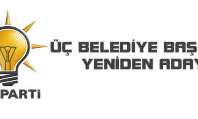 Üç Belediye Başkanı Yeniden Aday