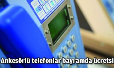 Bayramda Ankesörlü Telefonlar Ücretsiz