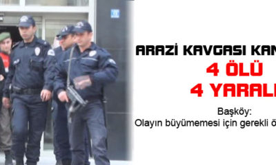 Arazi Kavgası: 4 Ölü 4 Yaralı