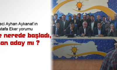 Ayhan Aykanat, Eker’in Adaylığını Yorumladı