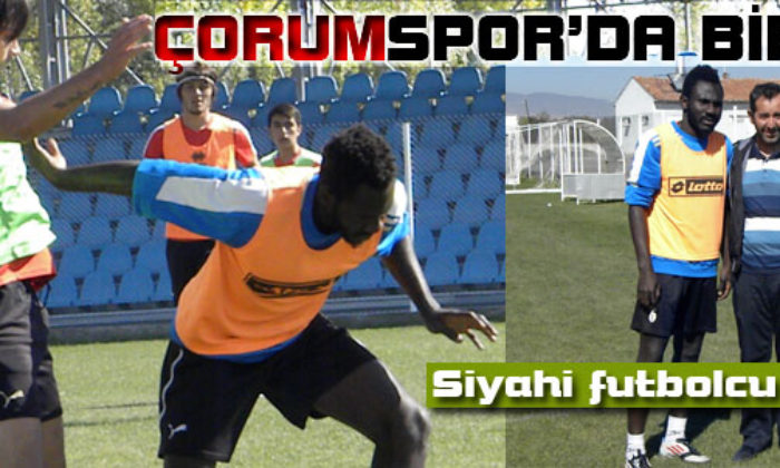 Çorumspor Siyahi Futbolcu Transfer Etti