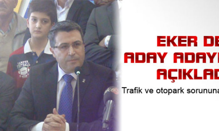 Eker de Aday Adayı Oldu