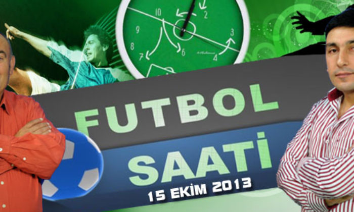 Futbol Saati (15 Ekim 2013)