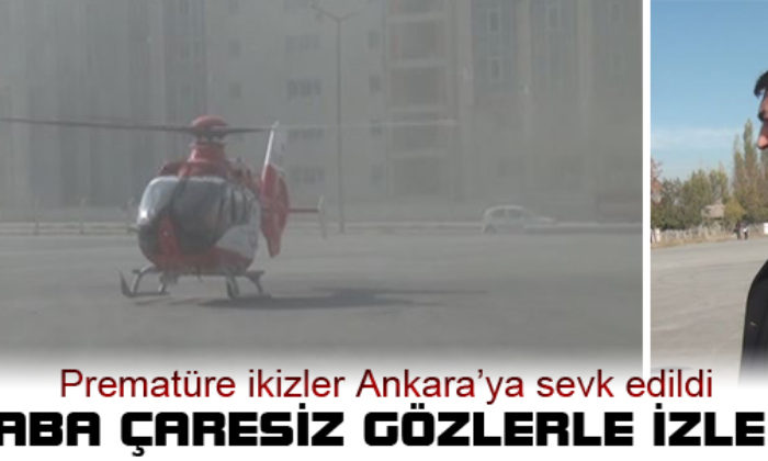 Prematüre Bebekler Ankara’ya Sevk Edildi