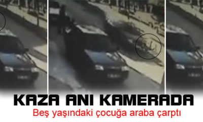 Beş Yaşında Çocuğa Araba Çarptı