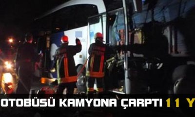 Yolcu Otobüsü Kamyona Çarptı: 1’i Ağır 11 Yaralı