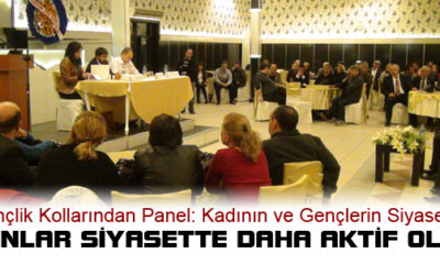 “Kadının ve Gençliğin Siyasetteki Yeri ”