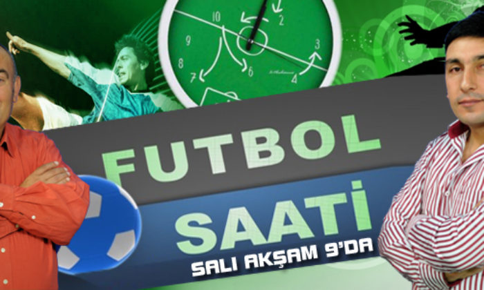 Futbol Saati Çarşamba 18:30’da (Tekrar)