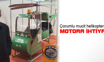 Çorumlu Mucit Helikopter Yaptı