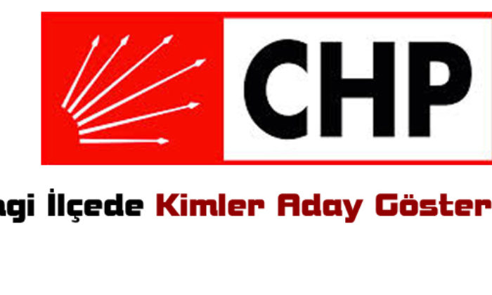CHP’de 4 İlçe ve 1 Beldenin Adayı Kesinleşti