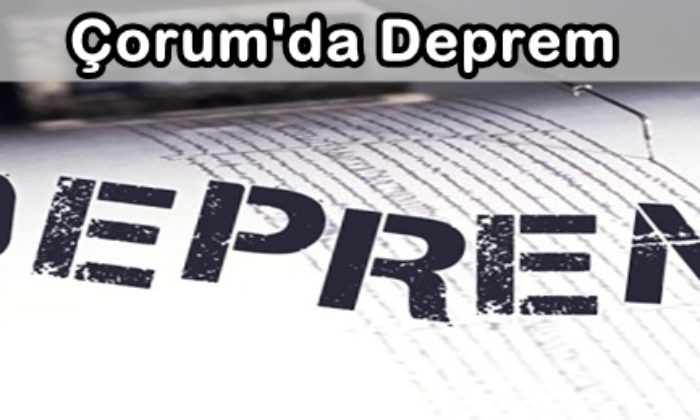 Çorum’da Hafif Şiddetli Deprem