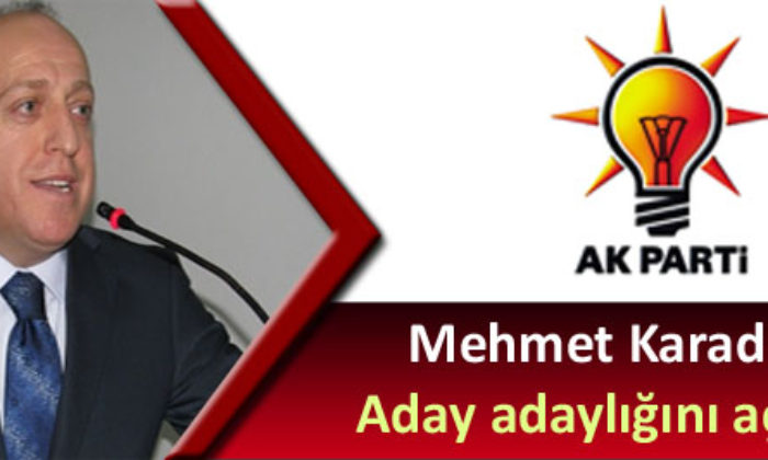 Mehmet Karadağ Aday Adaylığını Açıkladı