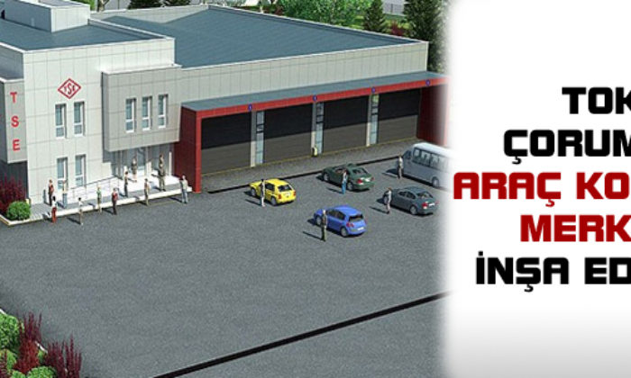 TOKİ Araç Kontrol Merkezi İnşa Edecek