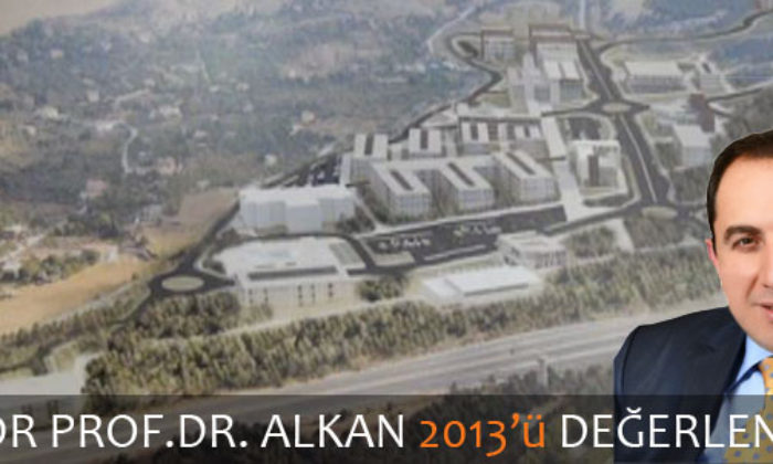 Rektör Prof.Dr. Alkan 2013’ü Değerlendirdi