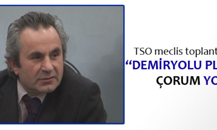 “Demiryolu Planında Çorum Yok”