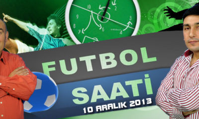 Futbol Saati (10 Aralık 2013)