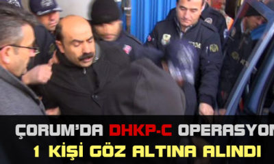Çorum’da DHKP-C Operasyonu: 1 Gözaltı
