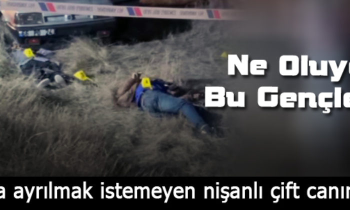 Önce Nişanlısını Sonra Kendini Vurdu