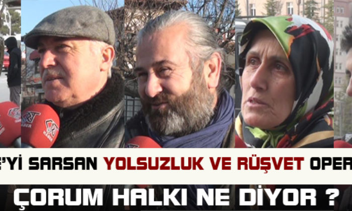 Çorum Halkı Son Gelişmeleri Nasıl Değerlendiriyor?