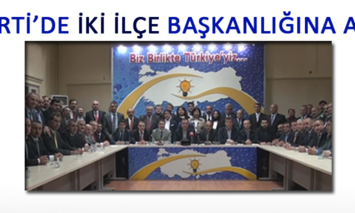 AK Parti’de İki Atama