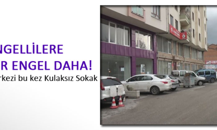 Engellilere Yeni Bir Engel Daha!