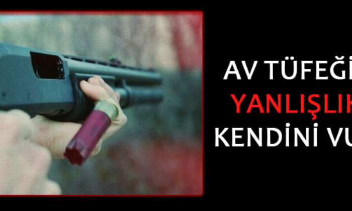 Av Tüfeğiyle Yanlışlıkla Kendini Vurdu