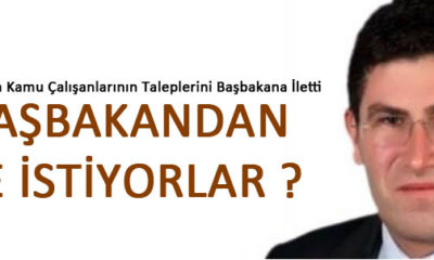 Memur-Sen Başbakandan Neler İstiyor ?