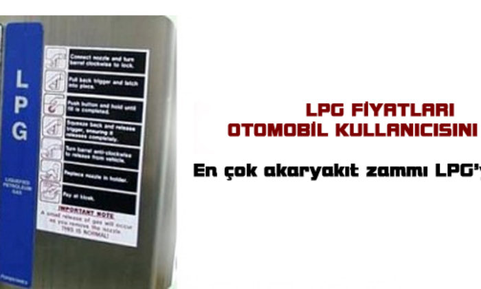 En Çok Akaryakıt Zammı LPG’ye Yapıldı