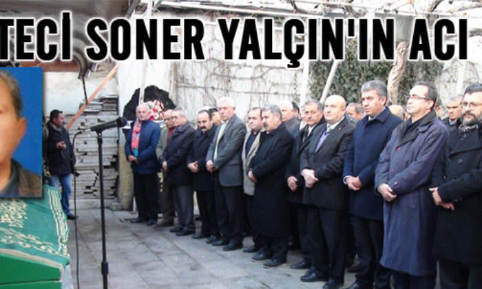 Soner Yalçın’ın Acı Günü