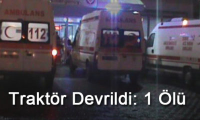 Traktör Devrildi: 1 Ölü