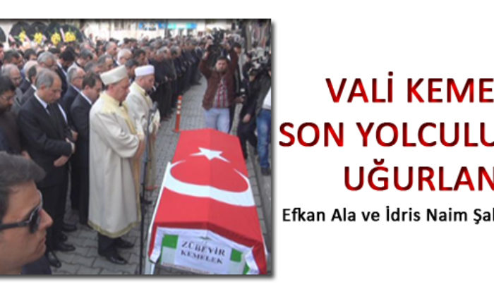 Vali Kemelek Toprağa Verildi