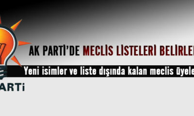 AK Parti’de Meclis Listeleri Belirlendi