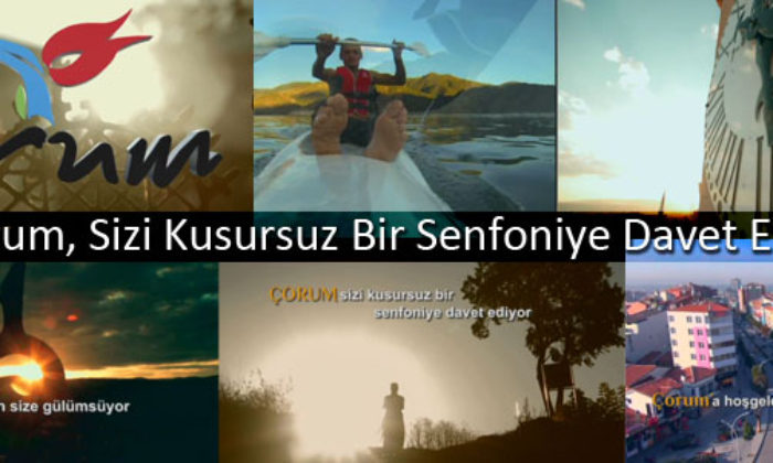 Çorum’un Yeni Tanıtım Filmi Yayınlandı